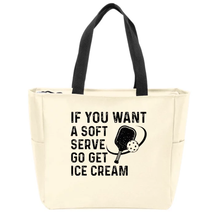 If You Want A Soft Serve Funny Pickleball Women Zip Tote Bag