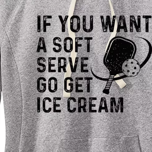 If You Want A Soft Serve Funny Pickleball Women Women's Fleece Hoodie