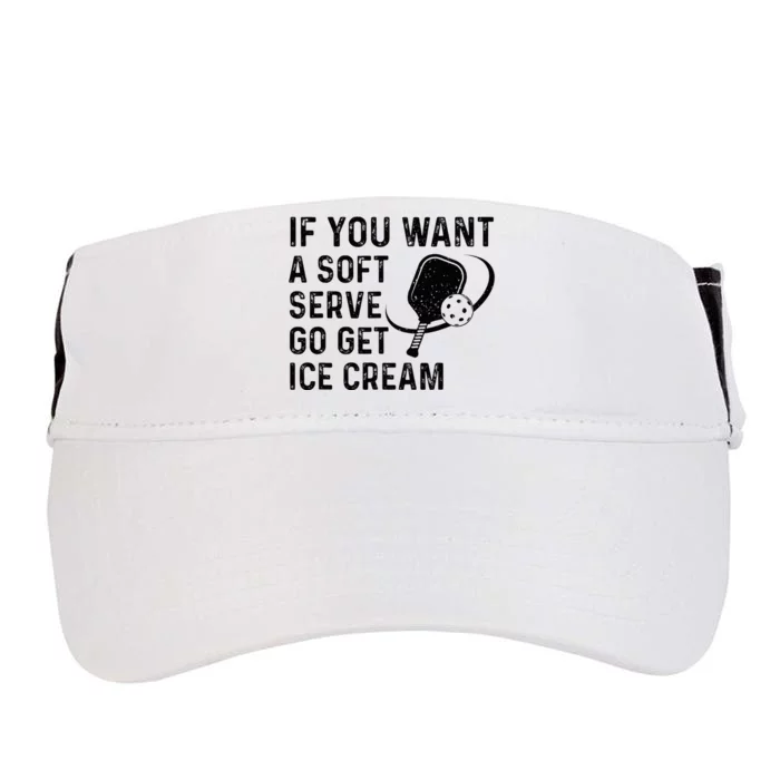 If You Want A Soft Serve Funny Pickleball Women Adult Drive Performance Visor