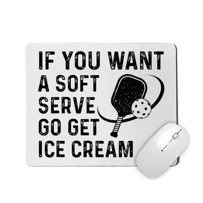 If You Want A Soft Serve Funny Pickleball Women Mousepad