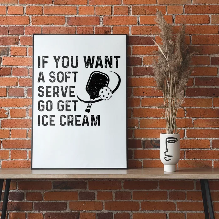 If You Want A Soft Serve Funny Pickleball Women Poster