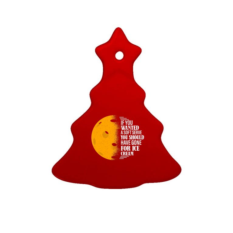 If You Wanted A Soft Serve Funny Pickleball TShirt Tree Ornament