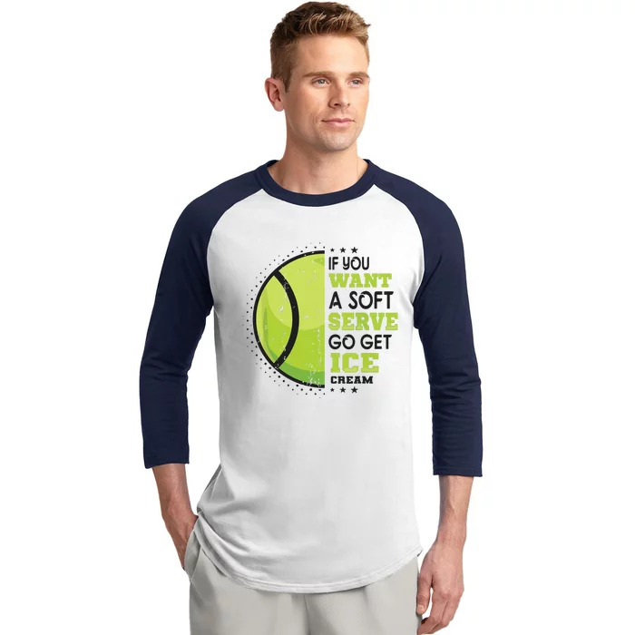 If You Want A Soft Serve Go Get Ice Cream Funny Tennis Baseball Sleeve Shirt