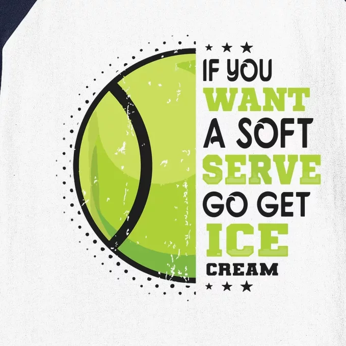 If You Want A Soft Serve Go Get Ice Cream Funny Tennis Baseball Sleeve Shirt