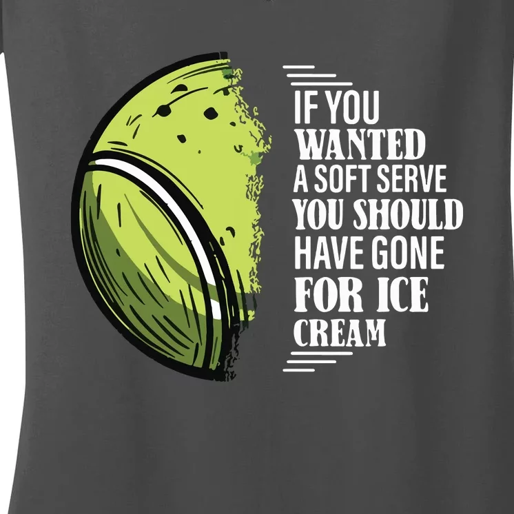 If You Wanted A Soft Serve Funny Tennis Player Women's V-Neck T-Shirt