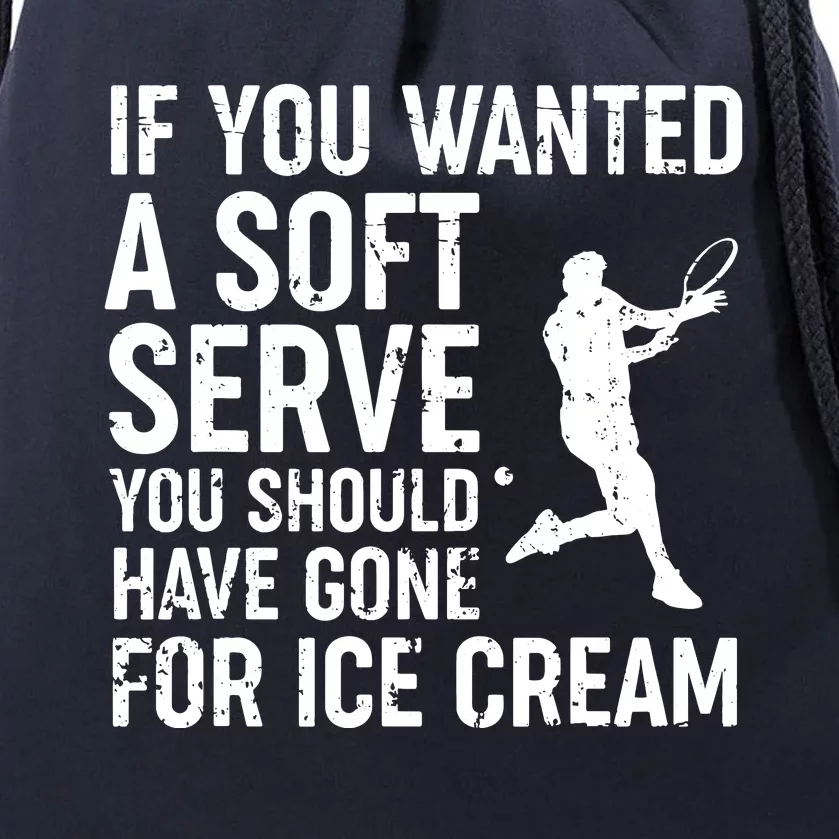 If You Wanted A Soft Serve Tennis Shirts Funny Tennis Drawstring Bag