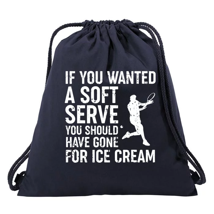 If You Wanted A Soft Serve Tennis Shirts Funny Tennis Drawstring Bag