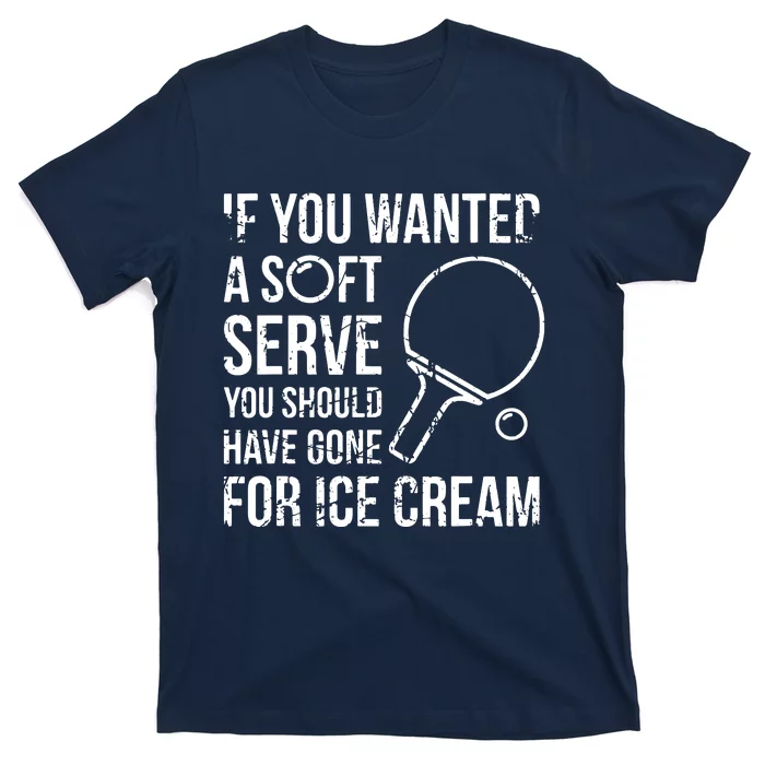 If You Wanted A Soft Serve Ping Pong T-Shirt