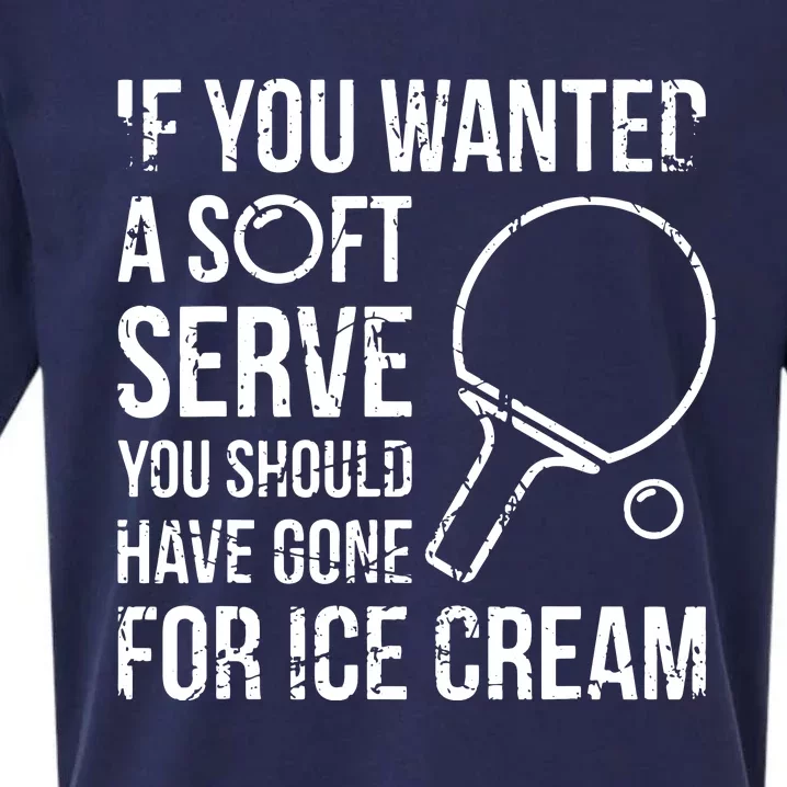 If You Wanted A Soft Serve Ping Pong Sueded Cloud Jersey T-Shirt