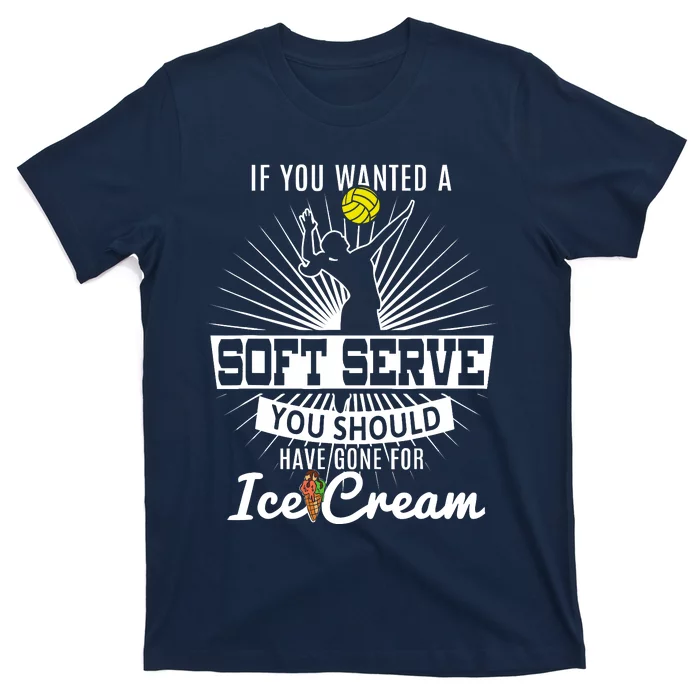 If You Wanted A Soft Serve Volleyball Player & Coach T T-Shirt