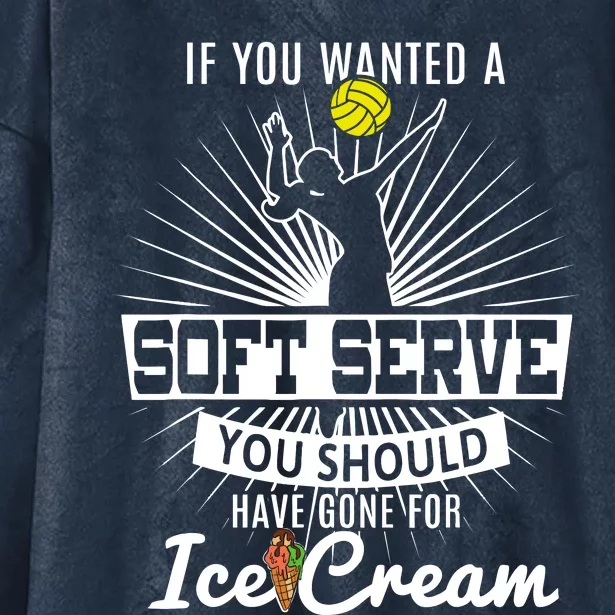 If You Wanted A Soft Serve Volleyball Player & Coach T Hooded Wearable Blanket