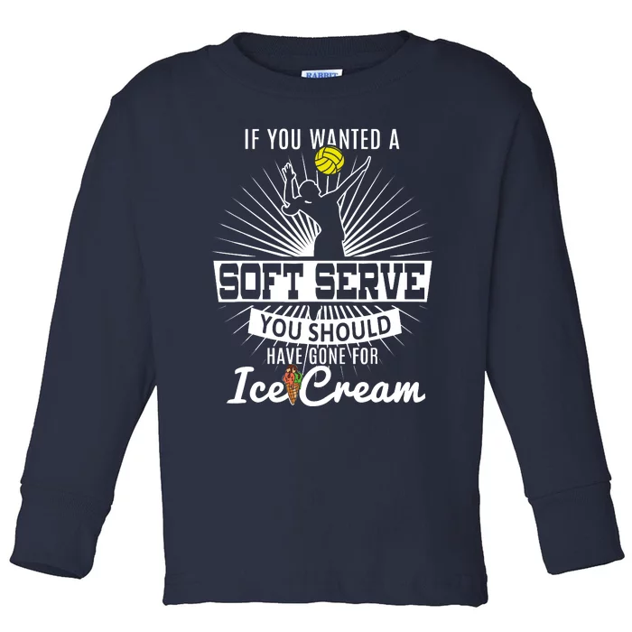 If You Wanted A Soft Serve Volleyball Player & Coach T Toddler Long Sleeve Shirt