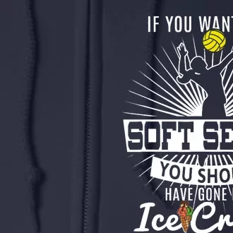 If You Wanted A Soft Serve Volleyball Player & Coach T Full Zip Hoodie