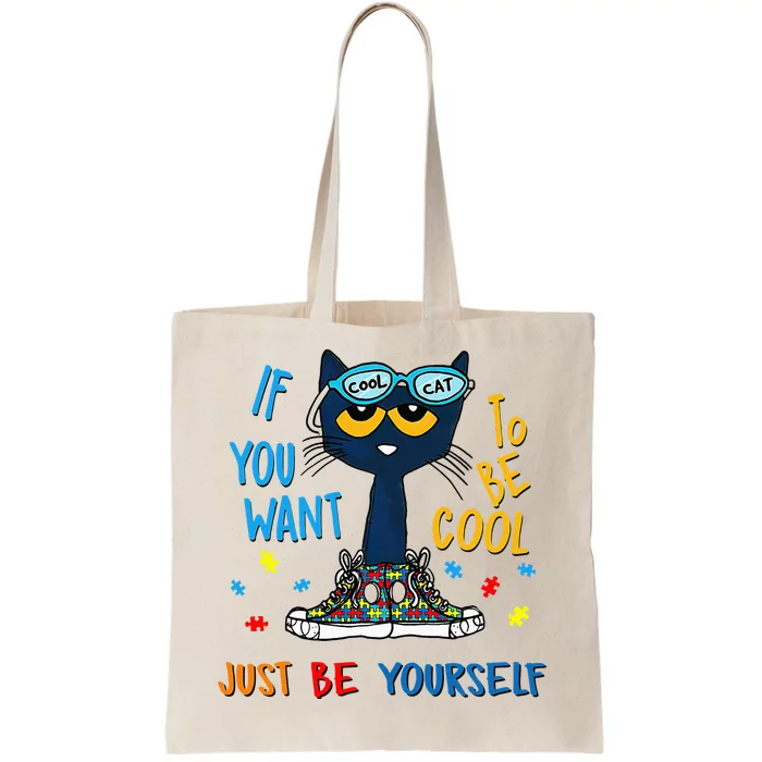 If You Want To Be Cool Just Be Yourself Cat Autism Warrior Tote Bag