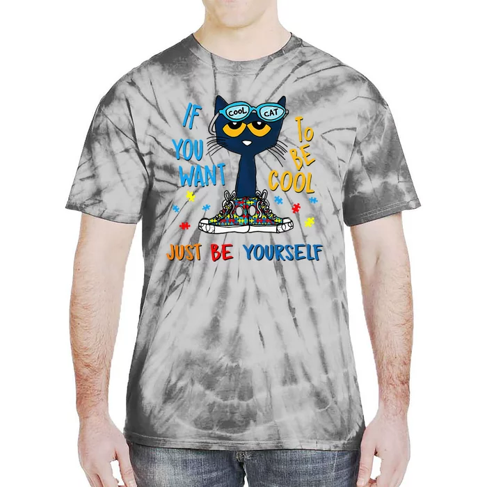 If You Want To Be Cool Just Be Yourself Cat Autism Warrior Tie-Dye T-Shirt