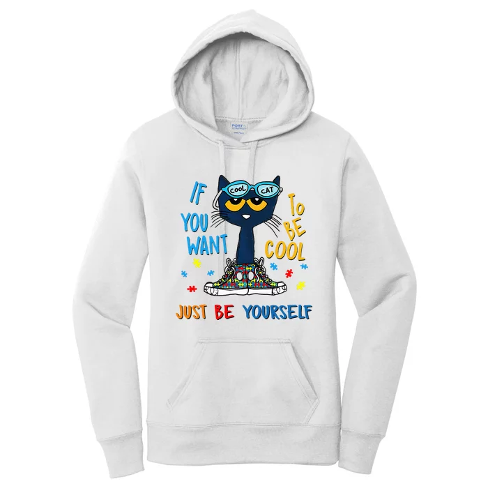 If You Want To Be Cool Just Be Yourself Cat Autism Warrior Women's Pullover Hoodie