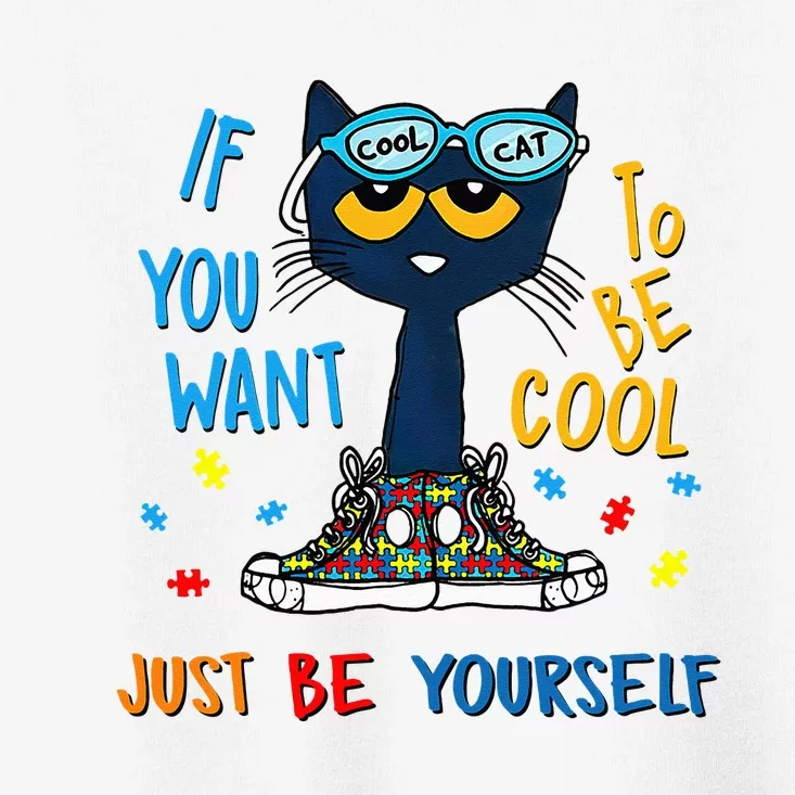 If You Want To Be Cool Just Be Yourself Cat Autism Warrior Toddler T-Shirt