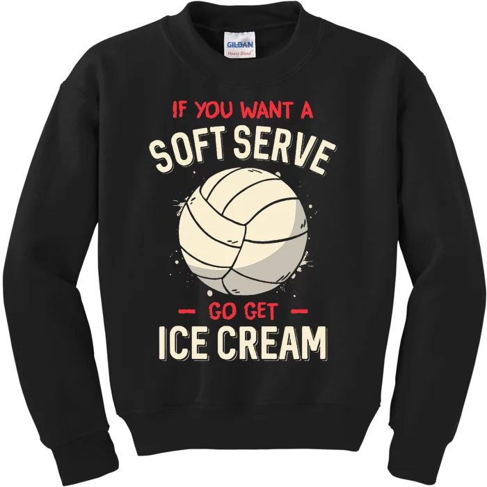 If You Want A Soft Serve Voleyball Kids Sweatshirt