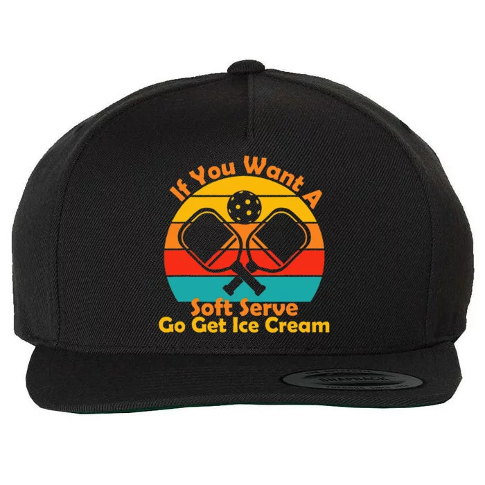 If You Want A Soft Serve Go Get Ice Cream Funny Pickleball Wool Snapback Cap