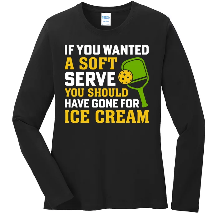 If You Wanted A Soft Serve You Should Have Gone For Ice Cream Ladies Long Sleeve Shirt