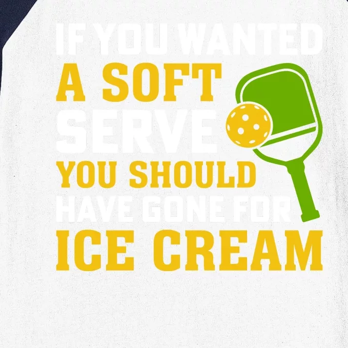 If You Wanted A Soft Serve You Should Have Gone For Ice Cream Baseball Sleeve Shirt