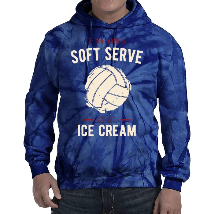 If You Want A Soft Serve Go Get Ice Cream Funny Vollyball Tie Dye Hoodie