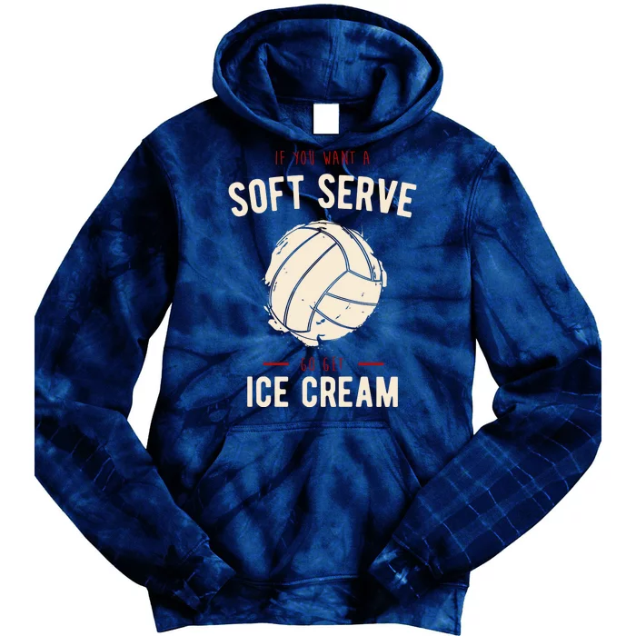 If You Want A Soft Serve Go Get Ice Cream Funny Vollyball Tie Dye Hoodie