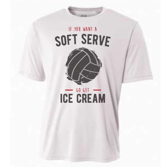 If You Want A Soft Serve Go Get Ice Cream Funny Vollyball Cooling Performance Crew T-Shirt