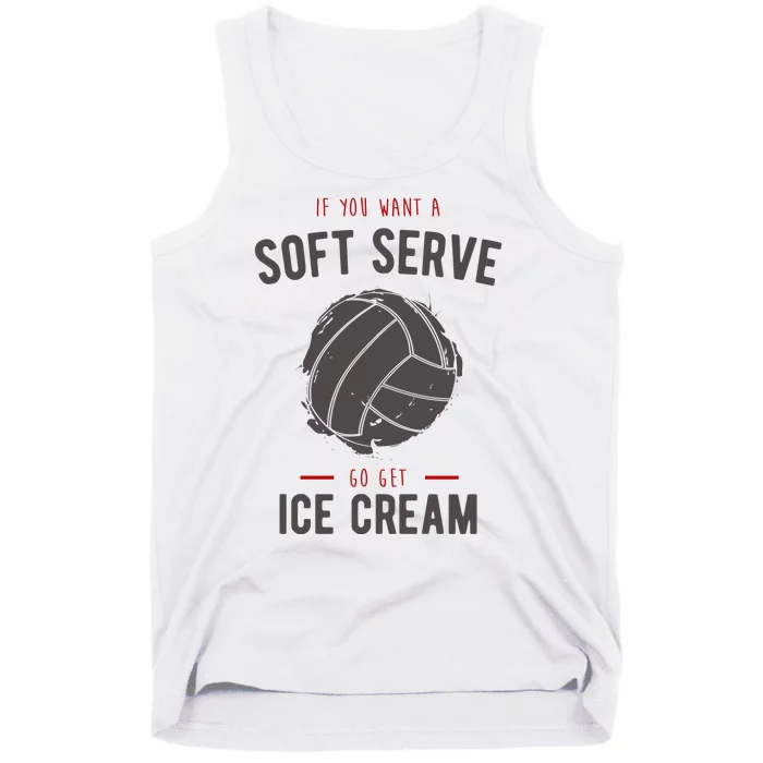 If You Want A Soft Serve Go Get Ice Cream Funny Vollyball Tank Top