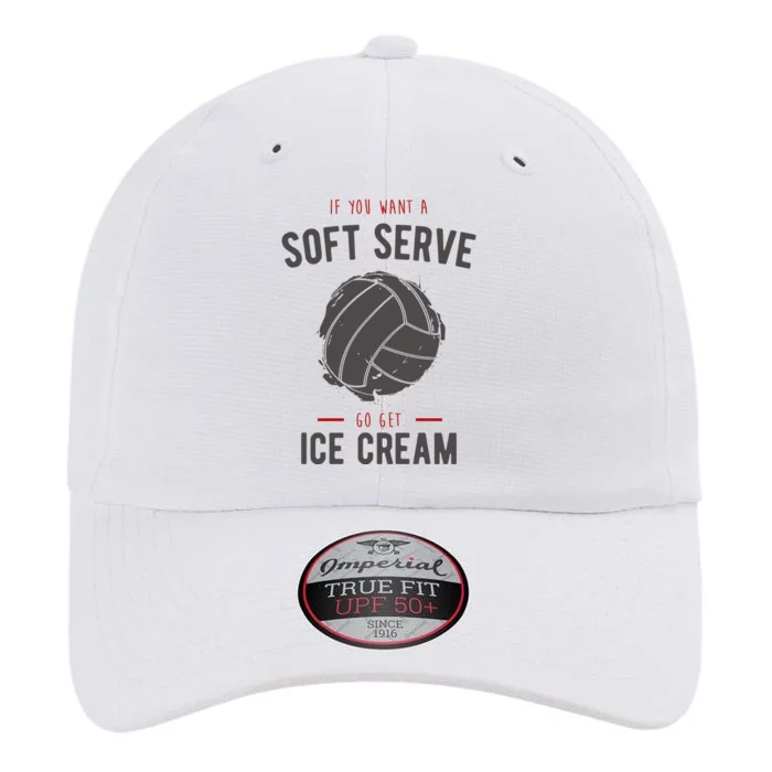 If You Want A Soft Serve Go Get Ice Cream Funny Vollyball The Original Performance Cap