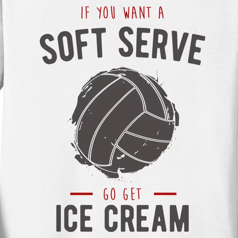 If You Want A Soft Serve Go Get Ice Cream Funny Vollyball Kids Long Sleeve Shirt