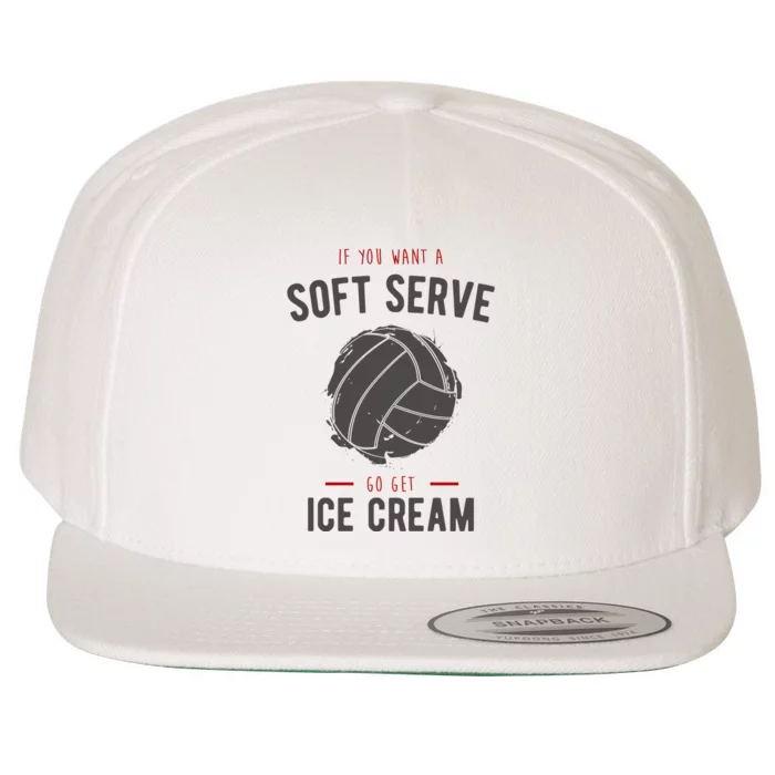 If You Want A Soft Serve Go Get Ice Cream Funny Vollyball Wool Snapback Cap