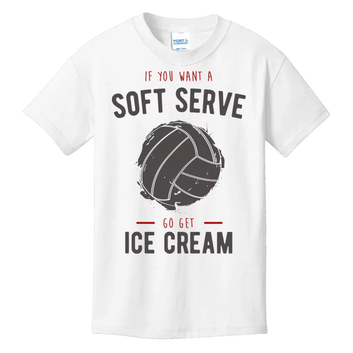 If You Want A Soft Serve Go Get Ice Cream Funny Vollyball Kids T-Shirt