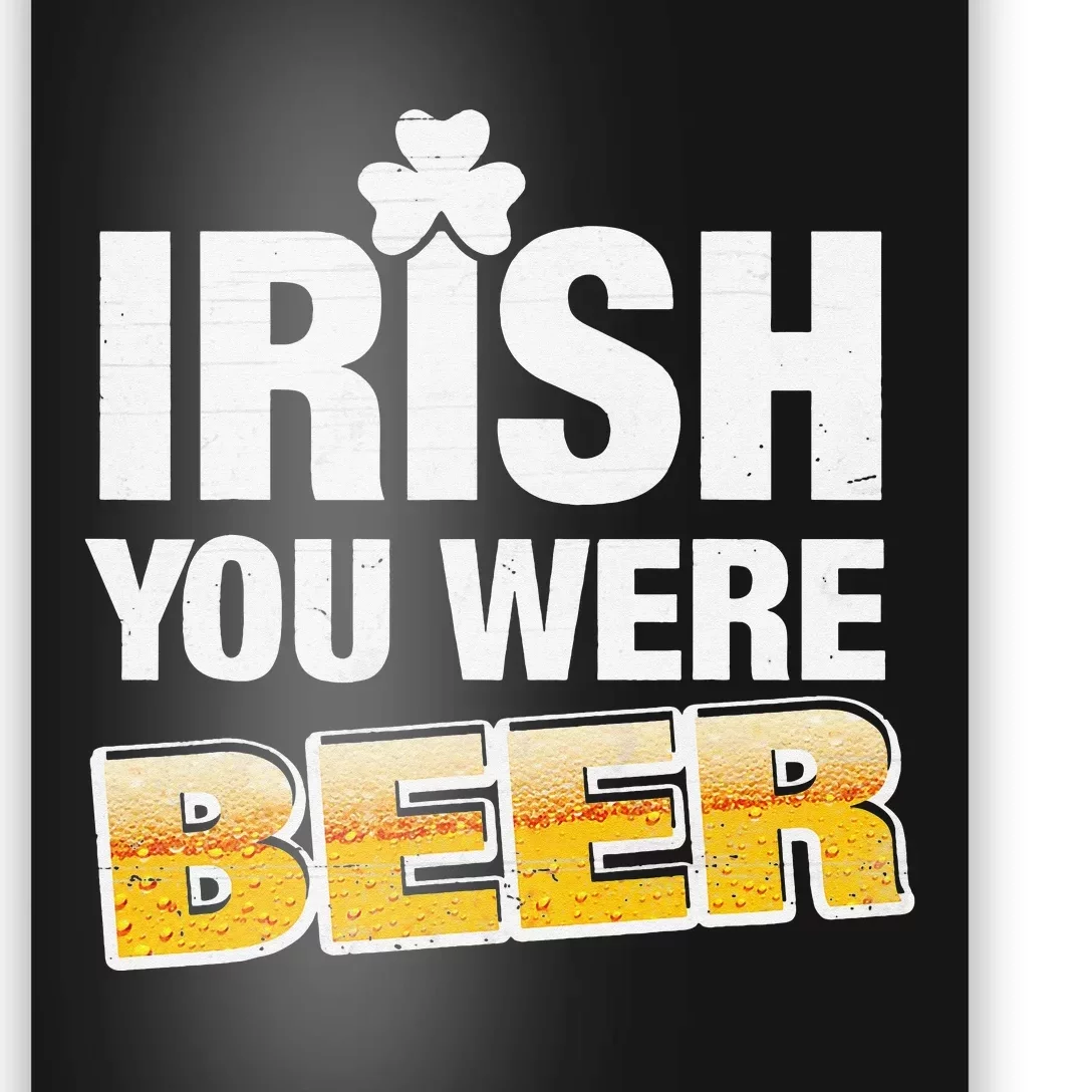 Irish You Were Beer Lover St Patrick Day Drinking Gifts Poster