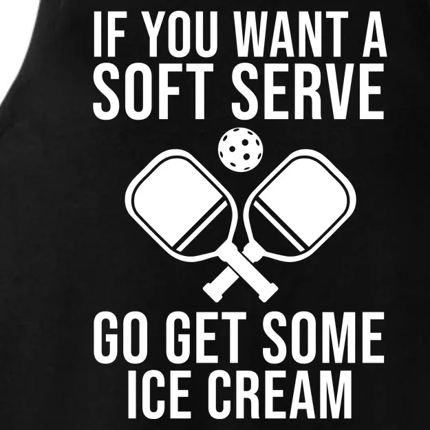 If You Want A Soft Serve Go Get Some Ice Cream Funny Pickleball Ladies Tri-Blend Wicking Tank