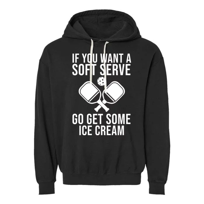 If You Want A Soft Serve Go Get Some Ice Cream Funny Pickleball Garment-Dyed Fleece Hoodie