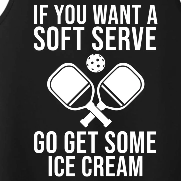 If You Want A Soft Serve Go Get Some Ice Cream Funny Pickleball Performance Tank