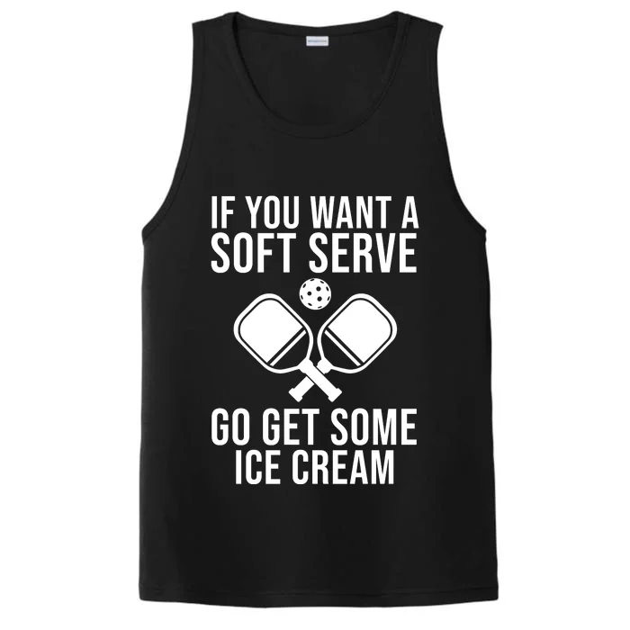 If You Want A Soft Serve Go Get Some Ice Cream Funny Pickleball Performance Tank