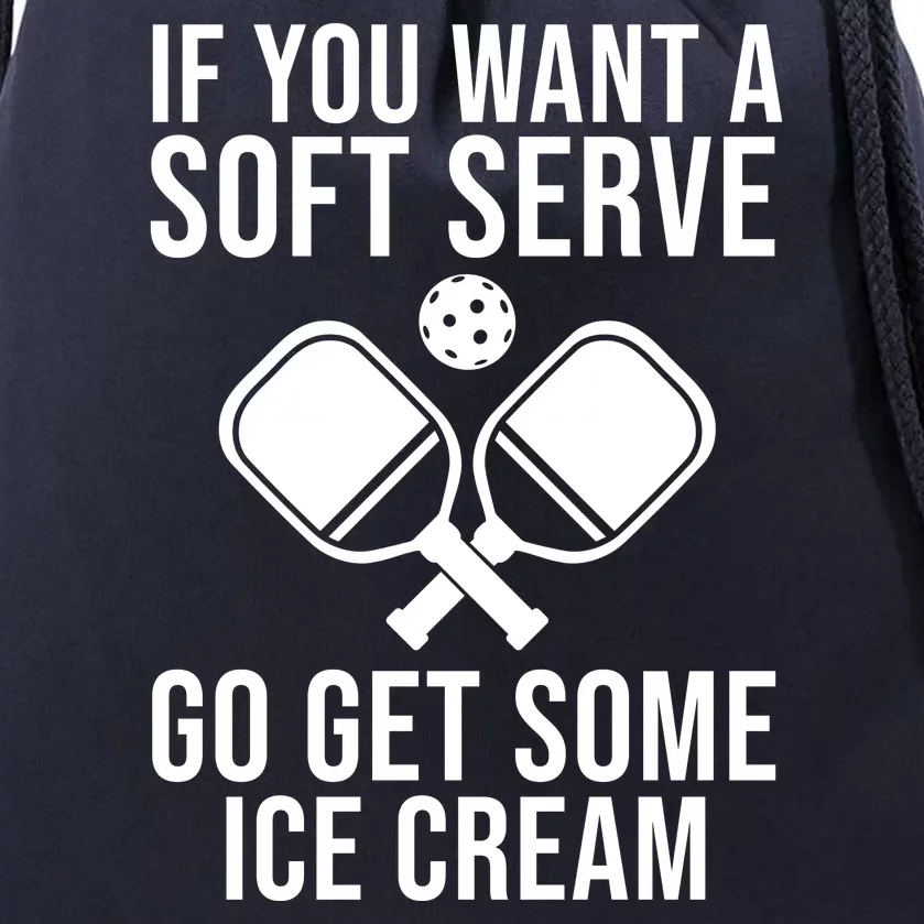 If You Want A Soft Serve Go Get Some Ice Cream Funny Pickleball Drawstring Bag