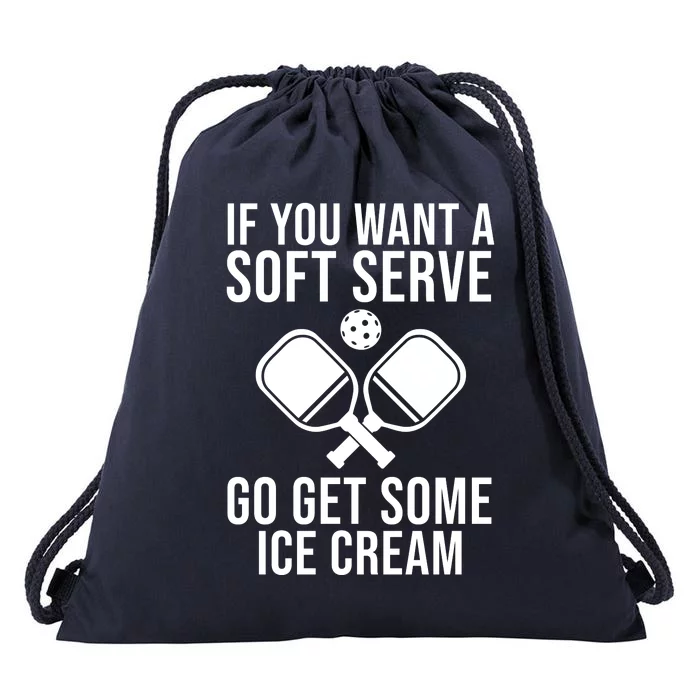 If You Want A Soft Serve Go Get Some Ice Cream Funny Pickleball Drawstring Bag