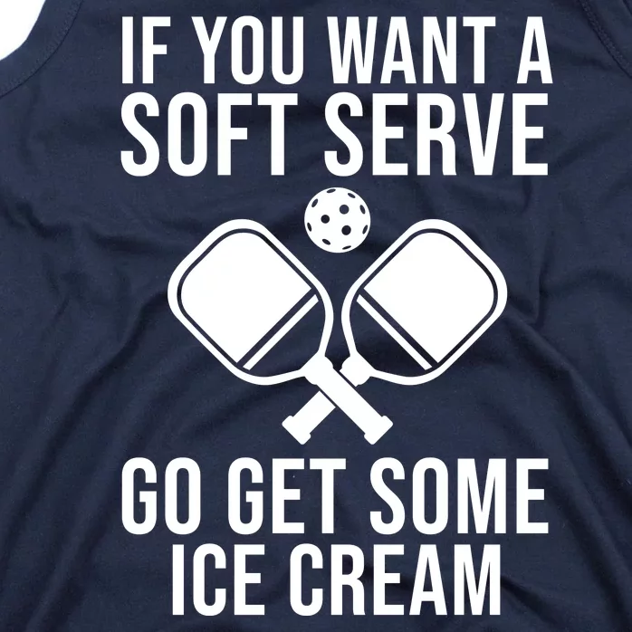 If You Want A Soft Serve Go Get Some Ice Cream Funny Pickleball Tank Top