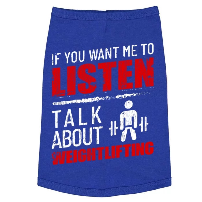 If You Want Me To Listen Talk About Weightlifting Funny Gift Doggie Tank