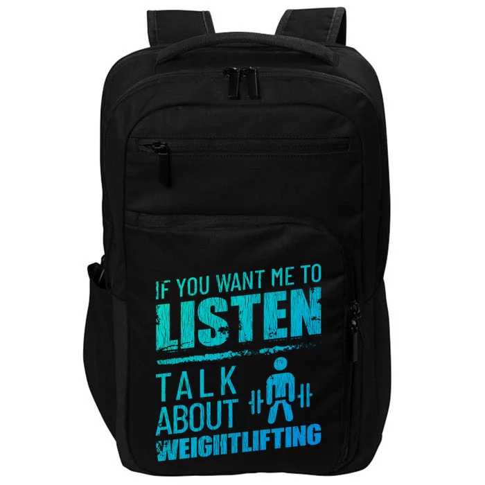 If You Want Me To Listen Talk About Weightlifting Funny Gift Impact Tech Backpack