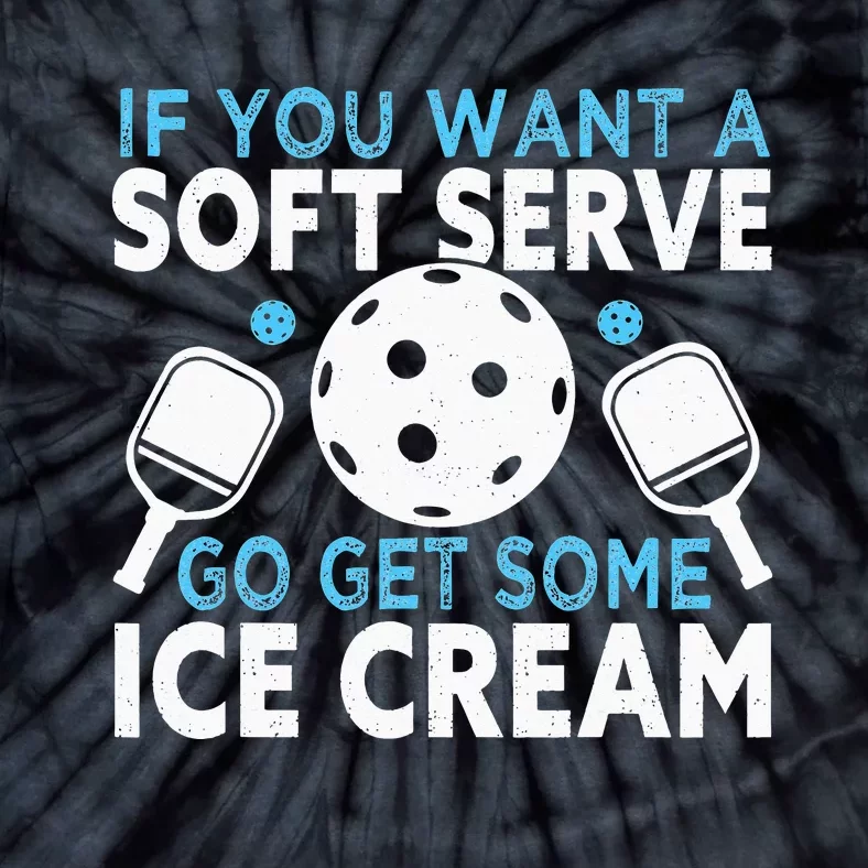 If you want a soft serve go get some Pickleball Tie-Dye T-Shirt