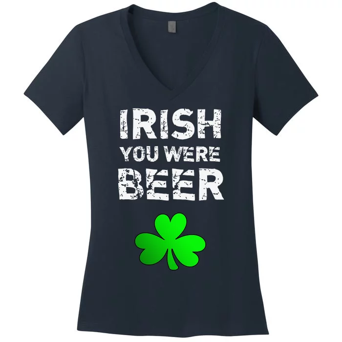 Irish You Were Beer Funny St. Saint Patrick's Day Women's V-Neck T-Shirt