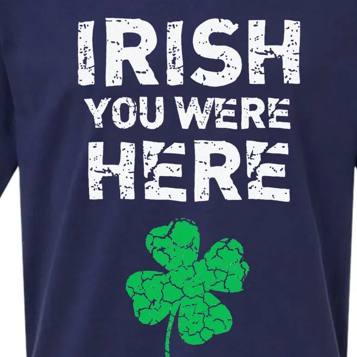 Irish You Were Here Funny St Saint Patrick's Day Sueded Cloud Jersey T-Shirt