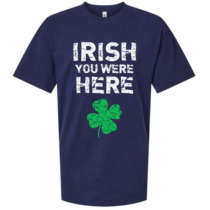 Irish You Were Here Funny St Saint Patrick's Day Sueded Cloud Jersey T-Shirt