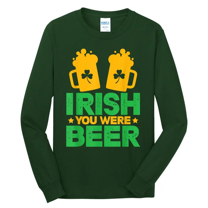 Irish You Were Beer St Patricks Day Shamrock's Irish Day Tall Long Sleeve T-Shirt