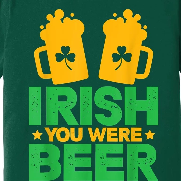 Irish You Were Beer St Patricks Day Shamrock's Irish Day Premium T-Shirt