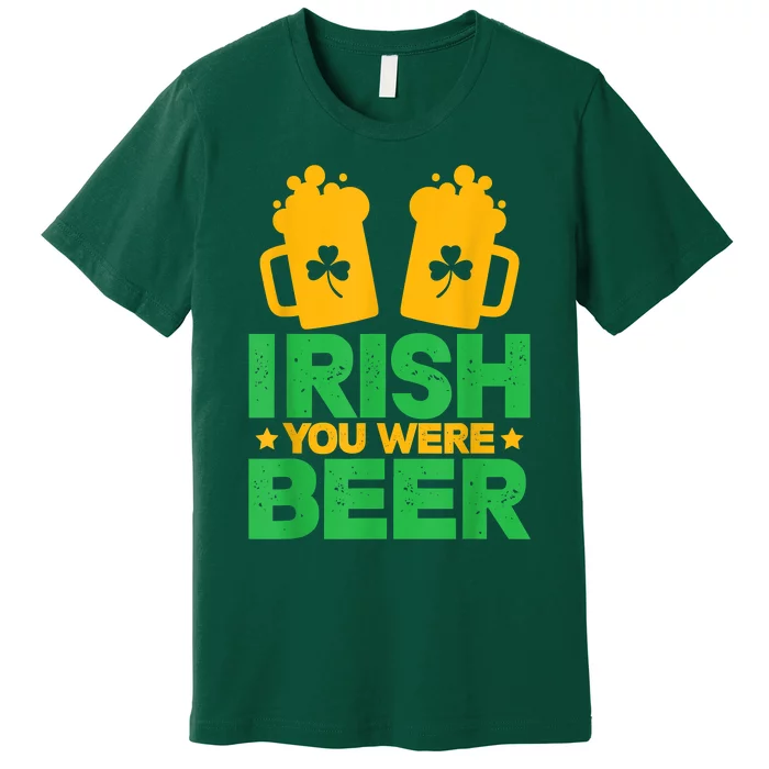 Irish You Were Beer St Patricks Day Shamrock's Irish Day Premium T-Shirt